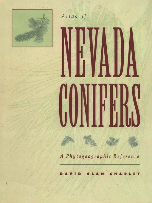 Title details for Atlas of Nevada Conifers by David Alan Charlet - Available